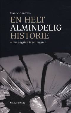 En helt almindelig historie : når angsten tager magten