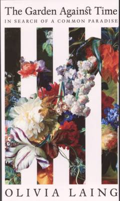 The garden against time : in search of a common paradise