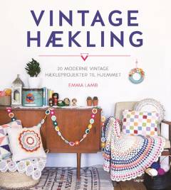 Vintage-hækling : 20 moderne vintage-hækleprojekter til hjemmet