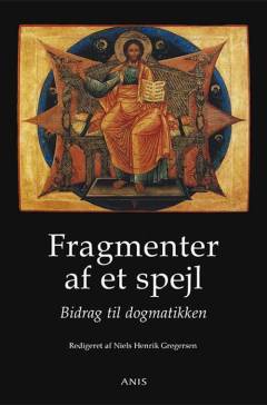 Fragmenter af et spejl : bidrag til dogmatikken