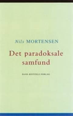 Det paradoksale samfund : undersøgelser af forholdet mellem individ og samfund