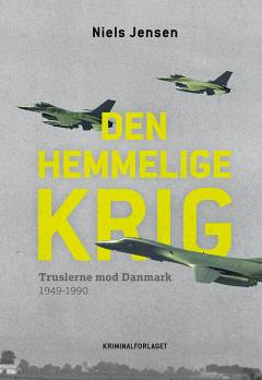 Den hemmelige krig : truslerne mod Danmark 1949-1990