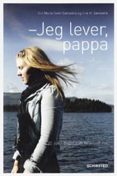 Jeg lever, pappa : 22. juli - dagen som forandret oss