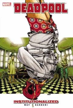 Deadpool. Volume 9 : Institutionalized