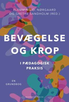 Bevægelse og krop i pædagogisk praksis : en grundbog