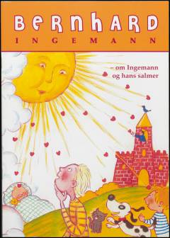 Bernhard Ingemann - om Ingemann og hans salmer