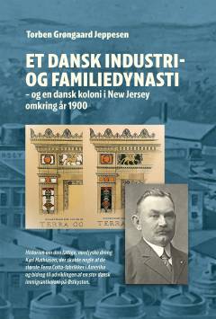 Et dansk industri- og familiedynasti og en dansk koloni i New Jersey omkring år 1900