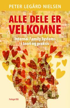 Alle dele er velkomne : Internal Family Systems i teori og praksis