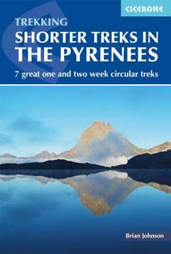 Shorter treks in the Pyrenees : 7 great one and two week circular treks