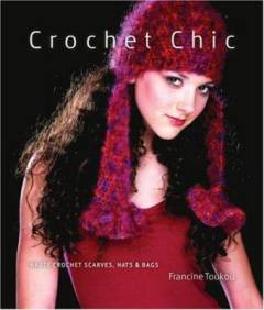 Crochet chic : haute crochet scarves, hats & bags