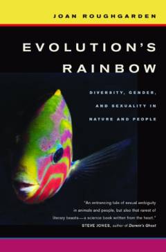 Evolution's rainbow : diversity, gender, and sexuality in nature and people