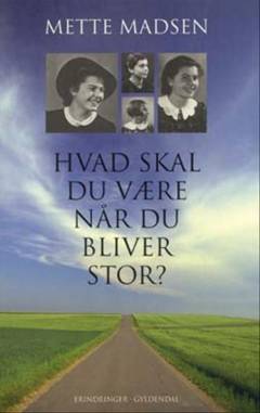 Hvad skal du være når du bliver stor? : erindringer
