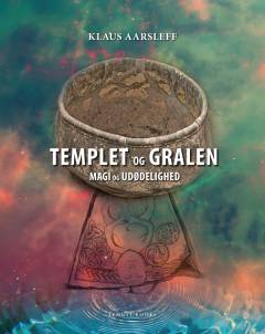 Templet og gralen : magi og udødelighed
