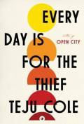 Every Day is for the Thief. Cassava Republic Press