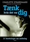 Tænk hvis det var dig: 21 beretninger om mobning
