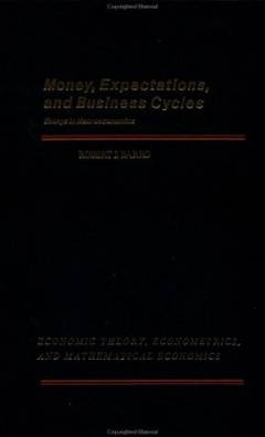 Money, expectations, and business cycles : essays in macroeconomics