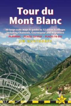 Tour du Mont Blanc : planning, places to stay, places to eat : 50 large-scale maps and guides to Chamonix, Courmayeur & Argentière