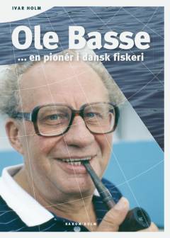 Ole Basse - en pionér i dansk fiskeri