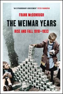 The Weimar years : rise and fall 1918–1933
