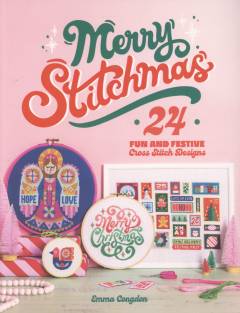 Merry stitchmas : 24 fun and festive cross stich designs