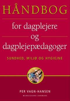 Håndbog for dagplejere og dagplejepædagoger : sundhed, miljø og hygiejne
