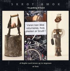 Skrot amok : fra genbrug til kunst