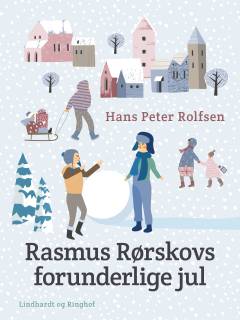 Rasmus Rørskovs forunderlige jul : en børneberetning