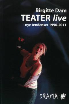 Teater live: nye tendenser 1990-2011