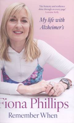 Remember when : my life with Alzheimer's