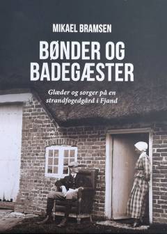 Bønder og badegæster : glæder og sorger på en strandfogedgård i Fjand