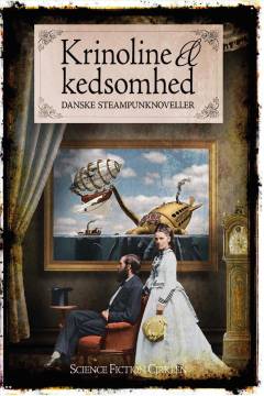 Krinoline & kedsomhed : danske steampunknoveller