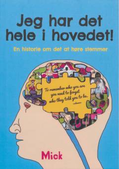 Jeg har det hele i hovedet! : en historie om det at høre stemmer