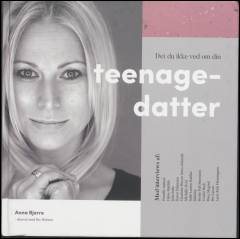 Det du ikke ved om din teenagedatter
