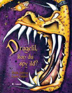 Dragelil, kan du spy ild? : historier for viderekomne dragedyrkere