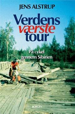 Verdens værste tour : på cykel gennem Sibirien