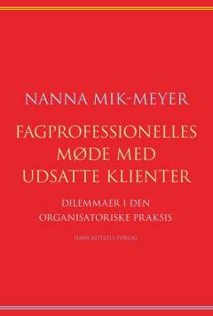 Fagprofessionelles møde med udsatte klienter : dilemmaer i den organisatoriske praksis