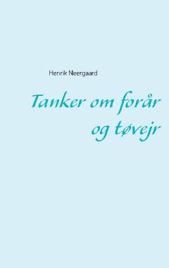 Tanker om forår og tøvejr : digte og prosa