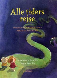 Alle tiders rejse : historien om den længste dag i Oskars og Alvildas liv