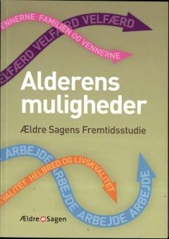 Alderens muligheder : Ældre Sagens fremtidsstudie
