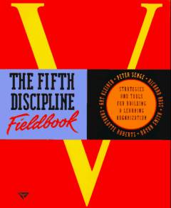 The fifth discipline fieldbook : strategies and tools for building a learning organization