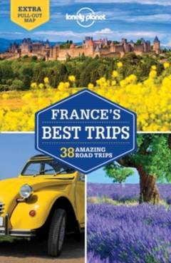 France's best trips : 38 amazing road trips