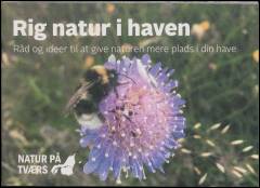 Rig natur i haven : råd og ideer til at give naturen mere plads i din have