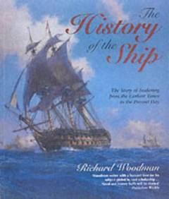 The history of the ship : the story of seafaring from the earliest times to the present day
