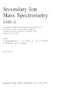 Secondary ion mass spectrometry : SIMS IV : proceedings of the fourth international conference, Osaka, Japan, November 13-19, 1983