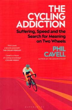 The cycling addiction : suffering, speed and the search for meaning on two wheels