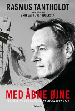 Med åbne øjne : fortællinger fra verdens brændpunkter