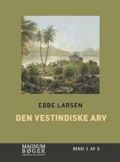 Den vestindiske arv. Bind 1 (Stor skrift)