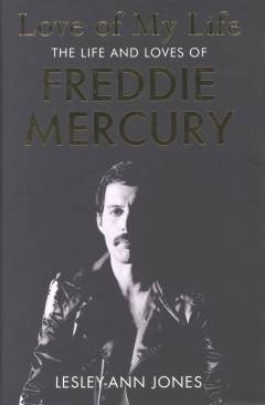 Love of my life : the life and loves of Freddie Mercury