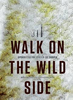 Walk on the wild side : opskrifter fra kysten og skoven