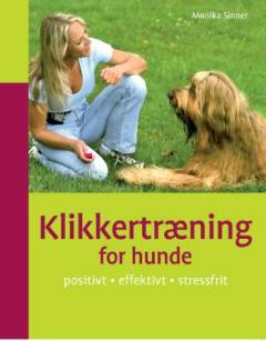 Klikkertræning for hunde : positivt, effektivt, stressfrit